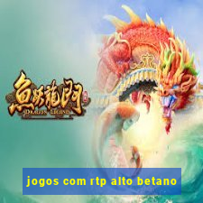 jogos com rtp alto betano